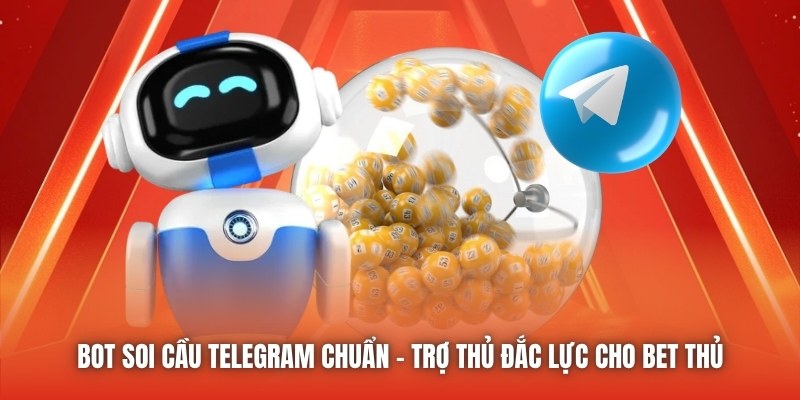 Bot Soi Cầu Telegram Chuẩn - Trợ Thủ Đắc Lực Cho Bet Thủ