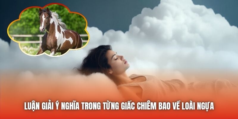 Luận giải ý nghĩa trong từng giấc chiêm bao về loài ngựa
