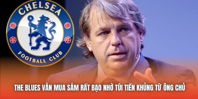 The Blues vẫn mua sắm rất bạo nhờ túi tiền khủng từ ông chủ