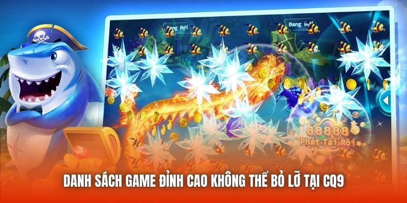 Danh sách game đỉnh cao không thể bỏ lỡ tại CQ9
