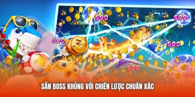 Săn boss khủng với chiến lược chuẩn xác