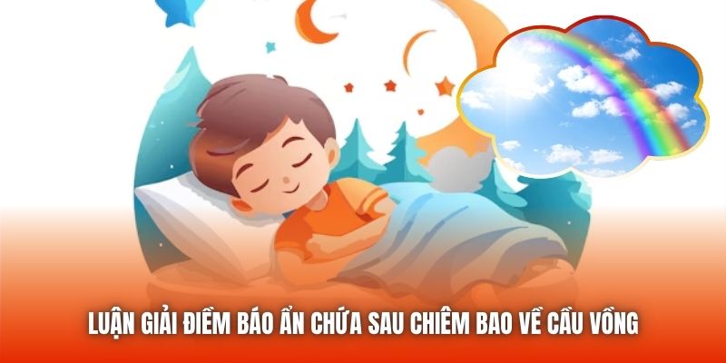 Luận giải điềm báo ẩn chứa sau chiêm bao về cầu vồng